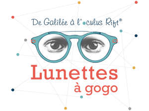 Lunettes à gogo ! De Galilée à l’Oculus Rift®