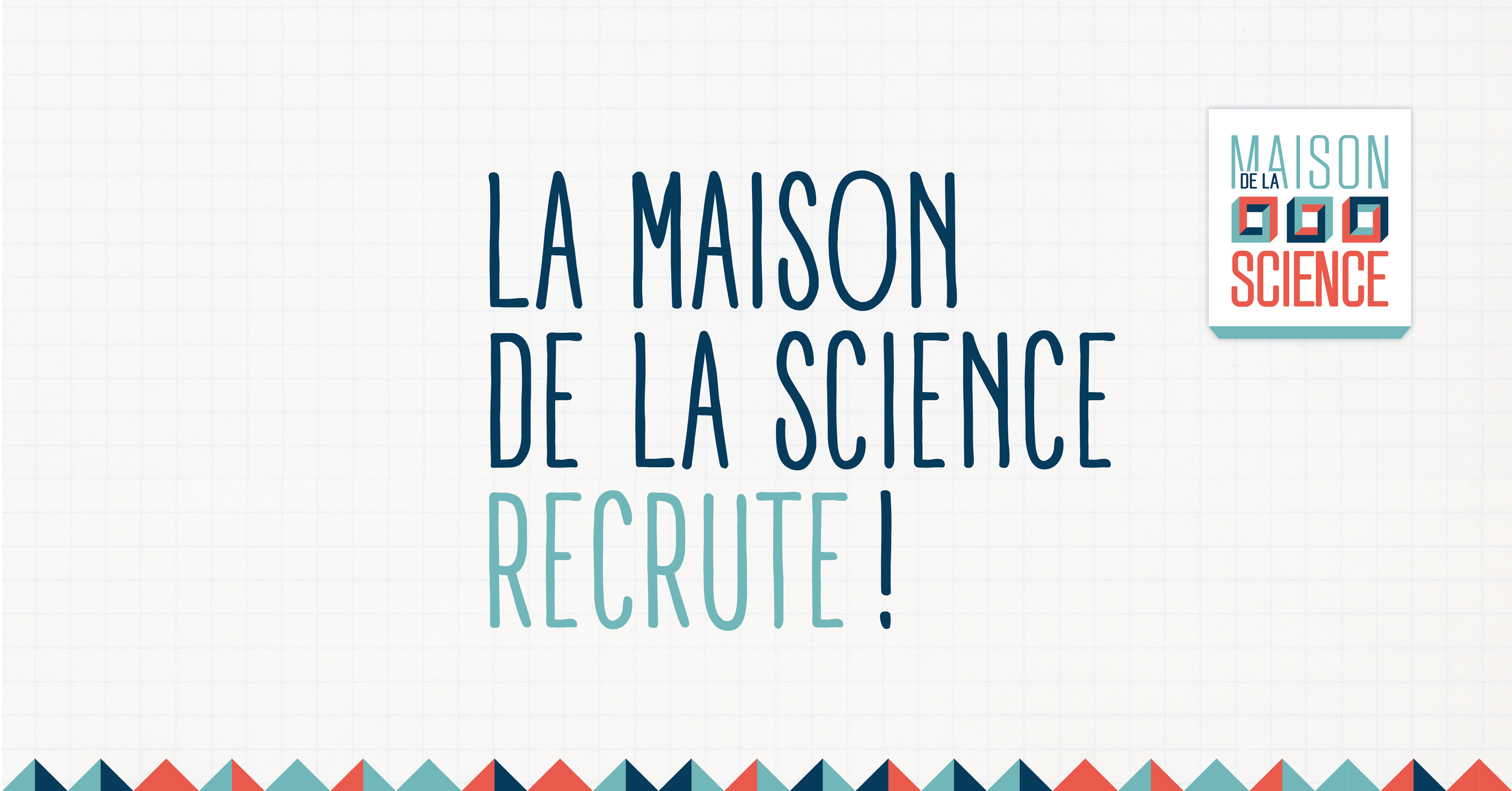 La Maison de la Science recrute!